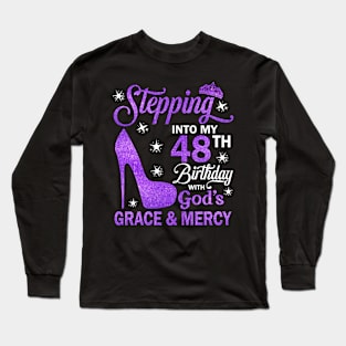 Stepping Into My 48th Birthday With God's Grace & Mercy Bday Long Sleeve T-Shirt